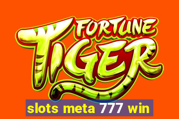 slots meta 777 win